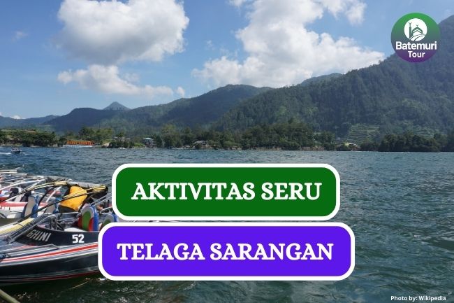 Aktivitas Seru dan 6 Alasan Kamu Harus Kunjungi Telaga Sarangan